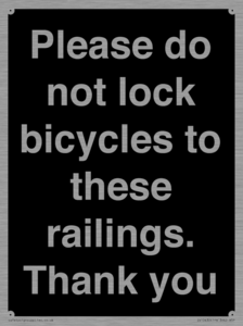 Please do not lock bicycles to these railings. Thank you